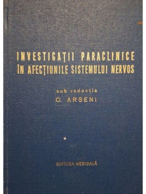 C. Arseni - Investigatii paraclinice in afectiunile sistemului nervos (Editia: 1974) foto