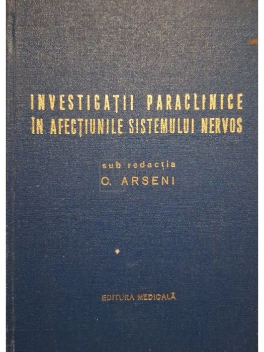 C. Arseni - Investigatii paraclinice in afectiunile sistemului nervos (Editia: 1974)