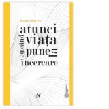 Atunci cand viata ne pune la incercare - Russ Harris, Oana Damian
