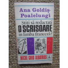 Ana Goldis-Poalelungi - Stiti sa redactati o scrisoare in limba franceza? (Editia: 1973)