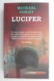 Lucifer - Michael Cordy, Carte Horror, Beletristica, Noua/Anticariat