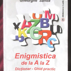 "ENIGMISTICA de la A la Z. Dictionar-Ghid practic", Gheorghe Sanda, 2000