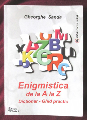 &amp;quot;ENIGMISTICA de la A la Z. Dictionar-Ghid practic&amp;quot;, Gheorghe Sanda, 2000 foto