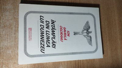 Ion Gavrila Ogoranu - Intamplari din lumea lui Dumnezeu (Editura M.C., 1998) foto