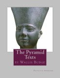 The Pyramid Texts: By EA Wallis Budge