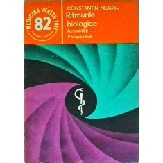 Constantin Neacsu - Ritmurile biologice. Actualitati - perspective