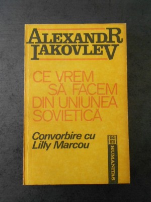 ALEXANDR IAKOVLEV - CE VREM SA FACEM DIN UNIUNEA SOVIETICA foto