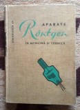 Aparate Rontgen in Medicina si Tehnica - Staiculescu Stefan