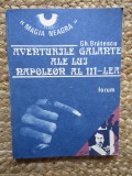 Aventurile Galante Napoleon III - Gh. Bratescu, Roman, Forum, 1991, Magia Neagra, Bucuresti, 139 Pagini