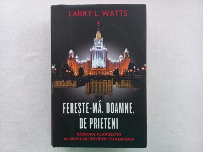 LARRY L. WATTS- FERESTE-MA, DOAMNE, DE PRIETENI. RAZBOIUL CLANDESTIN AL BLOCULUI