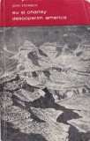 Eu si Charley descoperim America, John Steinbeck - Roman, Carti Beletristica, Brosata, Romana, 1967, Buna