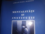 MENTALITĂȚI ȘI INSTITUȚII - ADRIAN PAUL ILIESCU, ARS DOCENDI, 2002, 404 PAGINI