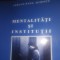 MENTALITĂȚI ȘI INSTITUȚII - ADRIAN PAUL ILIESCU, ARS DOCENDI, 2002, 404 PAGINI