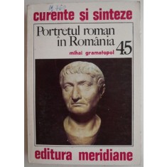 Portretul roman in Romania - Mihai Gramatopol