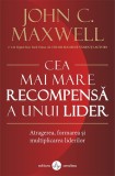 Cea mai mare recompensa a unui lider &ndash; John C. Maxwell