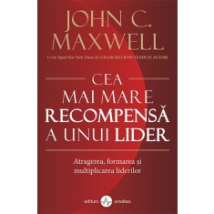 Cea mai mare recompensa a unui lider &ndash; John C. Maxwell