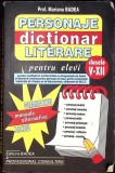 DICTIONAR PERSONAJE LITERARE PENTRU ELEVI - CLASELE V-XII-MARIANA BADEA-262784