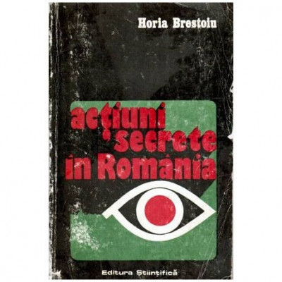 Horia Brestoiu - Actiuni secrete in Romania - 116644 foto