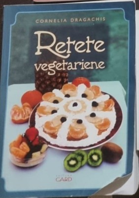 Cornelia Dragachis - Retete Vegetariene foto