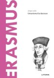 Descopera filosofia. Erasmus. Umanismul la rascruce/Jorge Ledo