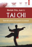 Tai chi. Exercitii pentru incepatori si avansati - Mantak Chia, Juan Li - Polirom
