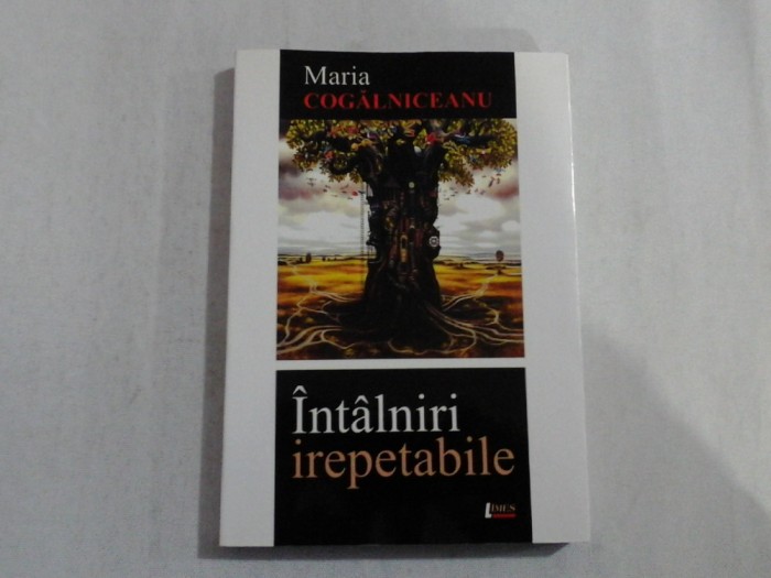 INTALNIRI IREPETABILE - MARIA COGALNICEANU - autograf si dedicatie