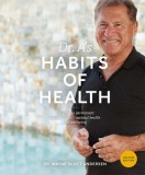 Dr. A&#039;s Habits of Health: The Path to Permanent Weight Control and Optimal Health