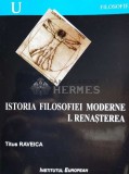 Istoria filosofiei moderne, vol. 1. Renasterea - 2002 - Titus Raveica (W25), Institutul European