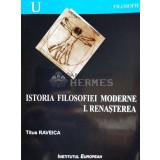 Istoria filosofiei moderne, vol. 1. Renasterea - 2002 - Titus Raveica (W25)