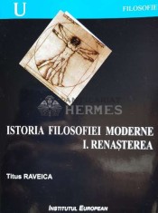 Istoria filosofiei moderne, vol. 1. Renasterea - 2002 - Titus Raveica (W25)