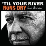 Eric Burdon Til Your River Runs Dry (cd)