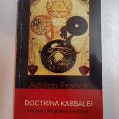 DOCTRINA KABBALEI , FILOSOFIA RELIGIOASA A EVREILOR de ADOLPH FRANCK , 2013