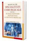 Manual de specialitati chirurgicale pentru scolile sanitare postliceale si asistenti medicali - Mihail Petre Lungu
