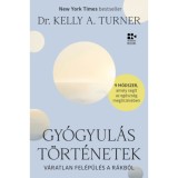 Gy&oacute;gyul&aacute;st&ouml;rt&eacute;netek - V&aacute;ratlan fel&eacute;p&uuml;l&eacute;s a r&aacute;kb&oacute;l - Dr. Kelly A. Turner