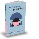 Nu te gasesc pe nicaieri - Laura Ionescu