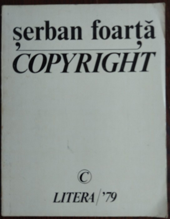 SERBAN FOARTA - COPYRIGHT (VERSURI, editia princeps 1979) [tiraj 700+40 ex.]