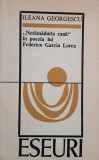 Netamaduita rana in poezia lui Federico Garcia Lorca - Ileana Georgescu (putin uzata)