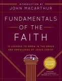 Fundamentals of the Faith: 13 Lessons to Grow in the Grace &amp; Knowledge of Jesus Christ