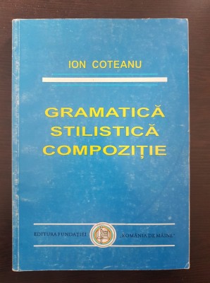 GRAMATICA STILISTICA COMPOZITIE - Ion Coteanu 1997 foto