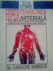 Caroline Shreeve - Totul despre hipertensiunea arteriala (Editia: 1999) foto