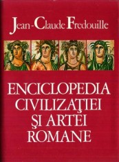ENCICLOPEDIA CIVILIZATIEI SI ARTEI ROMANE -AUTOR JEAN CLAUDE FREDOUILLE foto