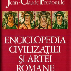 ENCICLOPEDIA CIVILIZATIEI SI ARTEI ROMANE -AUTOR JEAN CLAUDE FREDOUILLE