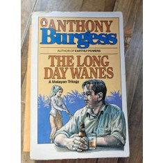 Anthony Burgess - The long Day Wanes - A Malayan Triology