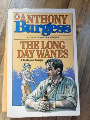 Anthony Burgess - The long Day Wanes - A Malayan Triology foto