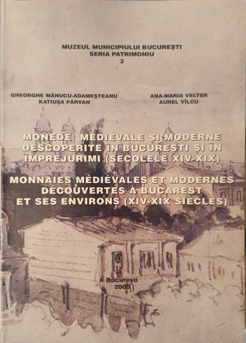 Gheorghe Manucu Adamesteanu, Monede Medievale si Moderne Descoperite in Bucuresti si in Imprejurimi (secolele XIV-XIX)
