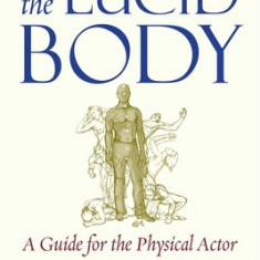 The Lucid Body: A Guide for the Physical Actor