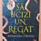 Sa ucizi un regat. Editura Storia Books, 2021 - Alexandra Christo