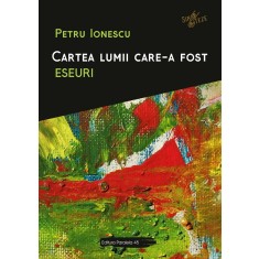 Cartea lumii care-a fost. Eseuri