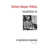 Vil&aacute;gv&eacute;ge III. - A barb&aacute;rok &uuml;zenete - Tam&aacute;s G&aacute;sp&aacute;r Mikl&oacute;s