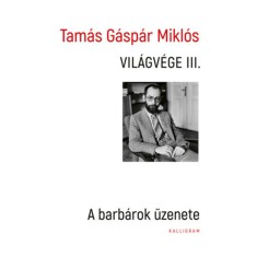 Vil&aacute;gv&eacute;ge III. - A barb&aacute;rok &uuml;zenete - Tam&aacute;s G&aacute;sp&aacute;r Mikl&oacute;s
